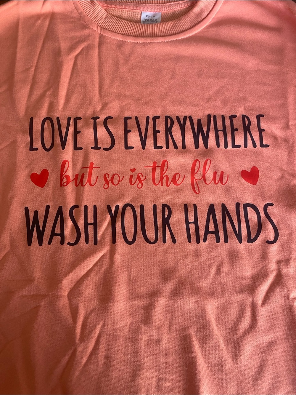NWT Graphic Sweatshirt - Love Is Everywhere Wash Your Hands M C13